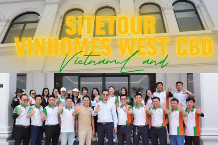 SITETOUR VINHOMES WEST CBD CÙNG VIETNAM LAND